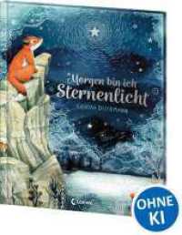 Morgen bin ich Sternenlicht : Bilderbuch &uuml;ber Verlust und Trauer f&uuml;r Kinder ab 4 Jahre