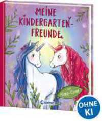 Meine Kindergarten-Freunde (Einh&ouml;rner) : Freundebuch, Eintragbuch, Poesiealbum mit Wendecover f&uuml;r Kinder ab 3 Jahre. Mit Klappcover (Eintragb&uuml;cher) （2. Aufl.）