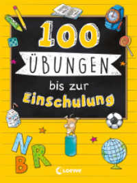 100 Übungen bis zur Einschulung : Abwechslungsreiche Aufgaben zu den wichtigsten Schulstartthemen für Kinder ab 6 Jahren (100 Übungen) （2. Aufl. 2022. 200 S. 205 mm）