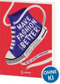 Make Fashion Better : Mit Stil die Welt verbessern. Mit DIY-Tips