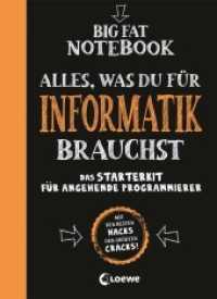 Big Fat Notebook - Alles, was du für Informatik brauchst - Das Starterkit für angehende Programmierer : Nachschlagewerk und Übungsbuch für Schule und Studium (Big Fat Notebook) （2. Aufl. 2021. 576 S. 208 mm）