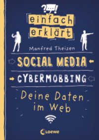 Einfach erklärt - Social Media - Cybermobbing - Deine Daten im Web : Spannendes Sachbuch über Medienkompetenz und Gefahren des Internets - Für Kinder ab 10 Jahren (Einfach erklärt) （2. Aufl. 2022. 176 S. 240 mm）