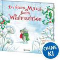 Die kleine Maus feiert Weihnachten : Bilderbuch zum Vorlesen f&uuml;r Kinder ab 3 Jahre （2. Aufl.）