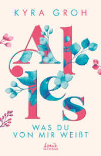 Alles, was du von mir weißt (Alles-Trilogie, Band 2) : Berührender New Adult-Roman über Bodyshaming und die Herausforderung, sich allen Umständen zum Trotz zu lieben (Alles-Trilogie 2) （2022. 480 S. 210 mm）