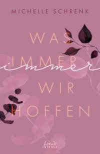 Was immer wir hoffen (Immer-Trilogie, Band 3) : Entdecke den Abschluss der New Adult-Trilogie und die Antwort auf die Frage, wie aus Hoffnung Wirklichkeit werden kann - von der Autorin von "Café mit Sylt und Zucker" (Immer-Trilogie 3) （2022. 384 S. 210 mm）