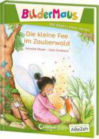 Bildermaus - Die kleine Fee im Zauberwald : Mit Bildern lesen lernen - Ideal für die Vorschule und Leseanfänger ab 5 Jahren - Mit Leselernschrift ABeZeh (Bildermaus) （2. Aufl. 2022. 48 S. 245 mm）