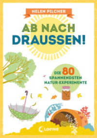 Ab nach draußen! : Die 80 spannendsten Natur-Experimente - Erforsche spielerisch die Natur - Sachkundebuch für Kinder ab 10 Jahren （2022. 192 S. 220 mm）