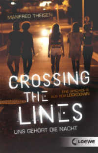 Crossing the Lines - Uns gehört die Nacht : Eine Geschichte aus dem Lockdown - Spannender Jugendroman über Mutproben und das Austesten von Grenzen （2022. 240 S. 188 mm）