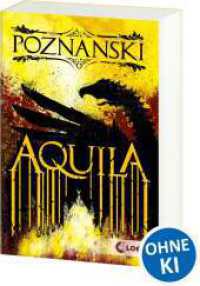 Aquila : Der SPIEGEL #1-Bestseller von Erfolgsautorin Ursula Poznanski