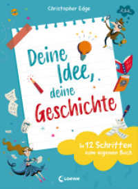 Deine Idee, deine Geschichte - In 12 Schritten zum eigenen Buch : Entdecke den Spaß am Schreiben - Tipps und Tricks ab 9 Jahren （2022. 128 S. 255 mm）
