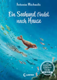 Das geheime Leben der Tiere (Ozean) - Ein Seehund findet nach Hause : Erlebe die Tierwelt und die Geheimnisse des Meeres wie noch nie zuvor - Kinderbuch ab 8 Jahren (Das geheime Leben der Tiere - Ozean 4) （2023. 208 S. 215 mm）