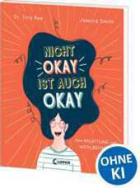 Nicht okay ist auch okay : Eine Anleitung zum Wohlbefinden - Kindgerechtes Sachbuch &uuml;ber psychische Probleme und mentale Gesundheit