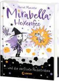 Mirabella Hexenfee und die verflixte Pechsträhne (Band 3) : Pech und Unglück liegen in der Luft - Freches Kinderbuch ab 7 Jahren mit spaßigen Mitmach-Seiten (Mirabella Hexenfee 3) （2025. 128 S. 215 mm）
