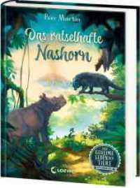 Das geheime Leben der Tiere (Dschungel) - Das rätselhafte Nashorn : Erlebe die Tierwelt und die Geheimnisse des Dschungels wie noch nie zuvor - Kinderbuch ab 8 Jahren (Das geheime Leben der Tiere - Dschungel) （2025. 208 S. 21.5 cm）