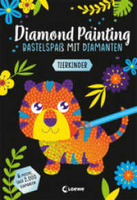 Diamond Painting - Bastelspaß mit Diamanten - Tierkinder : Crystal Art mit 6 Motiven und über 2.000 Diamanten - Gestalte Bilder nach dem Malen-Nach-Zahlen-Prinzip - Ab 8 Jahren (Diamond Painting - Bastelspaß mit Diamanten) （2. Aufl. 2023. 32 S. 257 mm）