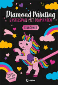 Diamond Painting - Bastelspaß mit Diamanten - Einhörner : Crystal Art mit 6 Motiven und über 2.000 Diamanten - Gestalte Bilder nach dem Malen-Nach-Zahlen-Prinzip - Ab 8 Jahren (Diamond Painting - Bastelspaß mit Diamanten) （2. Aufl. 2023. 32 S. 257 mm）