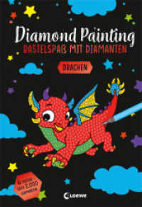 Diamond Painting - Bastelspaß mit Diamanten - Drachen : Crystal Art mit 6 Motiven und über 2.000 Diamanten - Gestalte Bilder nach dem Malen-Nach-Zahlen-Prinzip - Ab 8 Jahren (Diamond Painting - Bastelspaß mit Diamanten) （2023. 32 S. 257 mm）