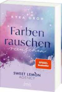 Farbenrauschen (Sweet Lemon Agency, Band 2) : Enemies to Lovers mit Werbeagentur-Vibes - Band 2 der heißen Office Romance von SPIEGEL-Bestsellerautorin Kyra Groh (Sweet Lemon Agency 2) （3. Aufl. 2024. 464 S. 210 mm）