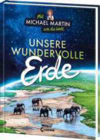 Mit Michael Martin um die Welt - Unsere wundervolle Erde : Das erste Kindersachbuch des Naturfotografen - Atemberaubender Bildband für Kinder ab 9 Jahren (Mit Michael Martin um die Welt) （2. Aufl. 2024. 176 S. 285 mm）