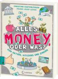 Alles Money, oder was? - Von Aktien, Bitcoins und Zinsen : Spar- und Finanztipps von Expert_innen - Alles rund ums Geld einfach erklärt für Kinder ab 10 Jahren （2024. 160 S. 240 mm）