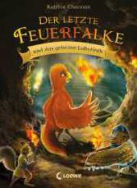 Der letzte Feuerfalke und das geheime Labyrinth (Band 10) : Werden die Freunde den Weg zurück nach Perodia finden? - Erstlesebuch für Kinder ab 7 Jahren (Der letzte Feuerfalke 10) （2025. 112 S. 215 mm）