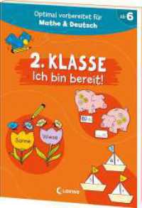 2. Klasse - Ich bin bereit! : Optimal vorbereitet auf das zweite Schuljahr - mit Übungen für Deutsch und Mathe - zum Wiederholen und Trainieren （2024. 96 S. 240 mm）