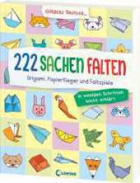 222 Sachen falten - in wenigen Schritten leicht erklärt : Origami, Papierflieger und Faltspiele - Bastelbuch für Kinder ab 5 Jahren - Entwickelt von Bestseller-Autor Norbert Pautner （2025. 160 S. 260 mm）