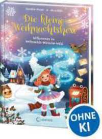 Die kleine Weihnachtshexe (Band 1) - Willkommen im Weihnachts-W&uuml;nsche-Wald : Zauberhafte Geschichte zum Vorlesen und ersten Selberlesen ab 7 Jahren - Voller Magie und liebenswerter Charaktere (Die kleine Weihnachtshexe)