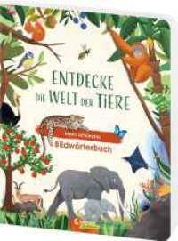 Entdecke die Welt der Tiere - Mein schönstes Bildwörterbuch : Erste Wörter und Begriffe aus der Tierwelt fördern den Spracherwerb - Ab 12 Monaten - Mit über 150 Wörtern （2025. 16 S. 300 mm）