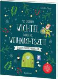 Mit unserem Wichtel durch die Weihnachtszeit : 24 Ideen für die Wichteltür - Das Rundum-Sorglos-Paket für die Weihnachtszeit - Mit zusätzlichen Beschäftigungsideen für Kinder ab 3 Jahren （2025. 112 S. 270 mm）