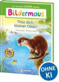 Bildermaus - Trau dich, kleiner Otter! : Mit Bildern lesen lernen - Ideal f&uuml;r die Vorschule und Leseanf&auml;nger ab 5 Jahren - Mit Leselernschrift ABeZeh (Bildermaus)