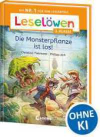 Lesel&ouml;wen 3. Klasse - Die Monsterpflanze ist los! : Die Nr. 1 f&uuml;r den Leseerfolg - Mit Leselernschrift ABeZeh - Lesespa&szlig; f&uuml;r Kinder ab 8 Jahren (Lesel&ouml;wen 3. Klasse)