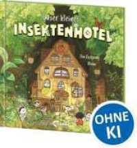 Unser kleines Insektenhotel : Cozy All-Age Bilderbuch - Zum Eintauchen in eine gem&uuml;tliche, winzige Welt