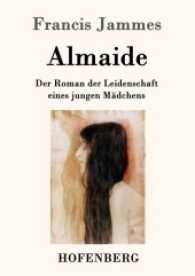 Almaide : Der Roman der Leidenschaft eines jungen Mädchens （2017. 44 S. 220 mm）
