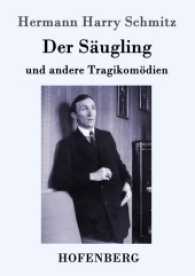 Der Säugling : und andere Tragikomödien （Neuausg. d. Orig.-Ausg. v. 1911. 2017. 156 S. 220 mm）