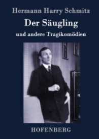 Der Säugling : und andere Tragikomödien （Neuausg. d. Orig.-Ausg. v. 1911. 2017. 156 S. 220 mm）