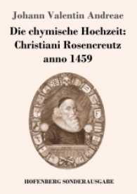 Die chymische Hochzeit: Christiani Rosencreutz anno 1459 （2017. 100 S. 220 mm）