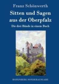 Sitten und Sagen aus der Oberpfalz : Die drei Bände in einem Buch （2017. 756 S. 270 mm）
