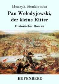 Pan Wolodyjowski, der kleine Ritter : Historischer Roman （2017. 548 S. 220 mm）