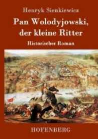 Pan Wolodyjowski, der kleine Ritter : Historischer Roman （2017. 548 S. 220 mm）