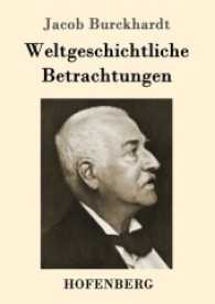 Weltgeschichtliche Betrachtungen （2017. 220 S. 220 mm）