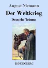 Der Weltkrieg : Deutsche Tr&auml;ume （2017. 300 S. 220 mm）