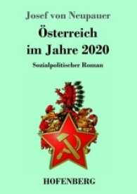 Österreich im Jahre 2020 : Sozialpolitischer Roman （2017. 200 S. 220 mm）