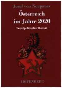 Österreich im Jahre 2020 : Sozialpolitischer Roman （2017. 200 S. 220 mm）