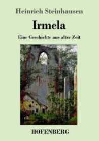 Irmela : Eine Geschichte aus alter Zeit （2017. 192 S. 220 mm）