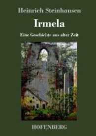 Irmela : Eine Geschichte aus alter Zeit （2017. 192 S. 220 mm）
