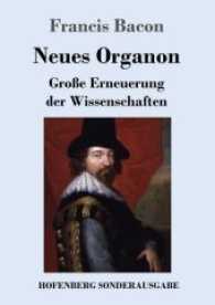 Neues Organon : Große Erneuerung der Wissenschaften （2017. 252 S. 220 mm）