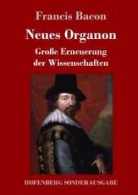 Neues Organon : Große Erneuerung der Wissenschaften （2017. 252 S. 220 mm）
