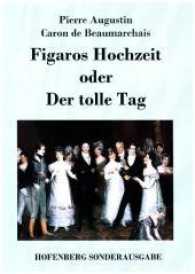 Figaros Hochzeit oder Der tolle Tag : (La folle journée, ou Le mariage de Figaro) （2017. 108 S. 220 mm）