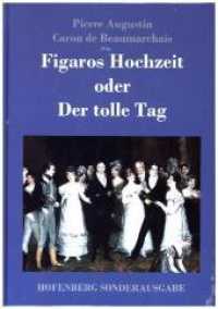 Figaros Hochzeit oder Der tolle Tag : (La folle journée, ou Le mariage de Figaro) （2017. 108 S. 220 mm）